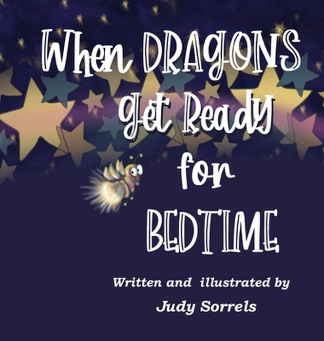 When Dragons Get Ready for Bedtime by Judy Sorrels