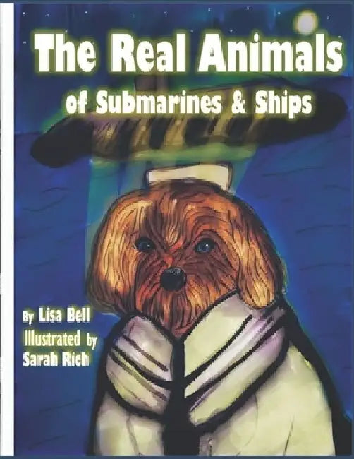 The Real Animals of Submarines and Ships by Sarah Rich