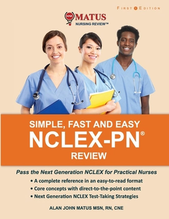 Simple, Fast and Easy NCLEX-PN Review: Pass the Next Generation NCLEX for Practical Nurses by Alan John Matus