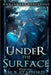 Under the Surface: Humans are dangerous by Stafford, Madison B.