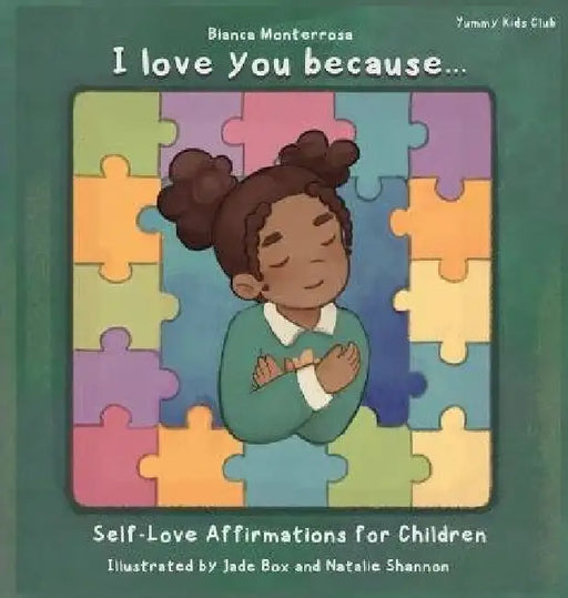 I Love You Because..: Self-Love Affirmation Book for Children by Bianca Monterrosa, Jade Box, Natalie Shannon