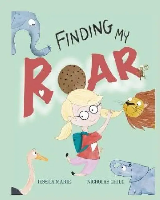 Finding my ROAR! by Jessica Marie, Nicholas Child