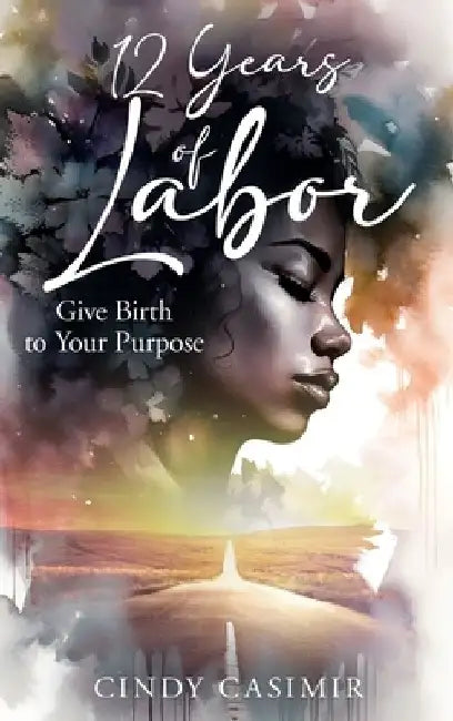 12 Years of Labor by Cindy Casimir
