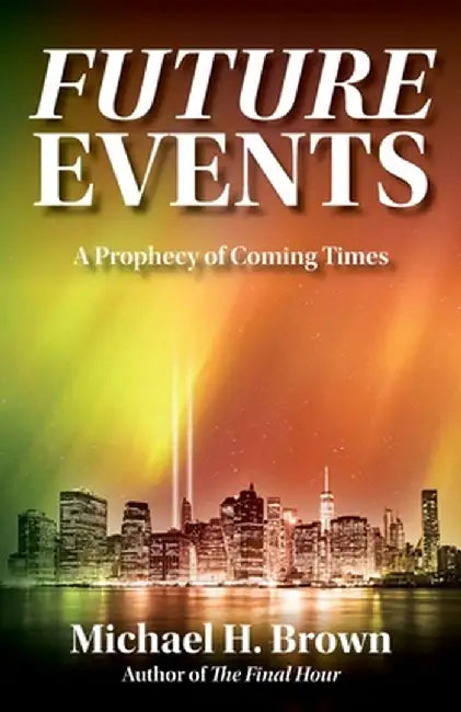 Future Events: A Prophecy of Coming Times by Michael H. Brown