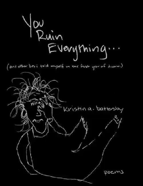 You Ruin Everything by Kristin A. Battersby