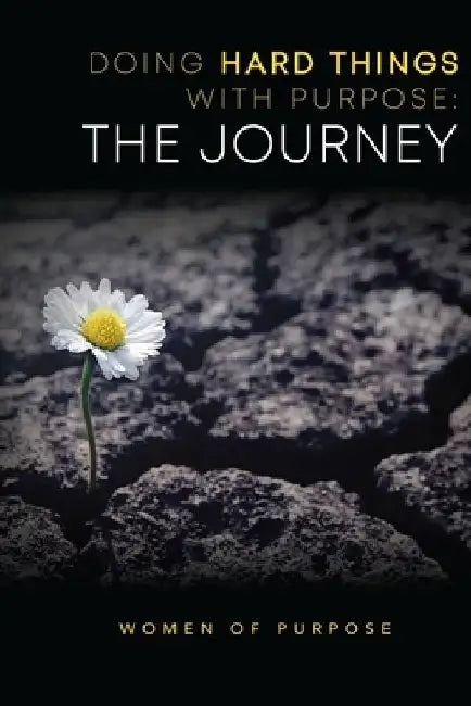 Doing Hard Things With Purpose: The Journey by Kimberly Helton