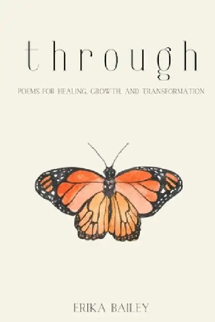 Through: Poems for Healing, Growth, and Transformation by Erika Bailey