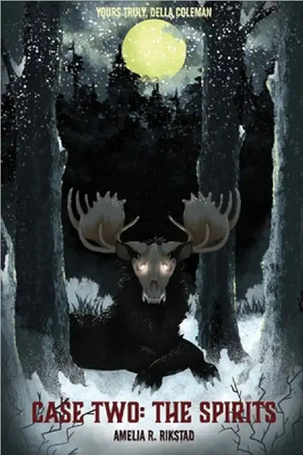 Case Two; The Spirits: Yours Truly, Della Coleman: Case Two: The Spirits by Amelia Rose Rikstad
