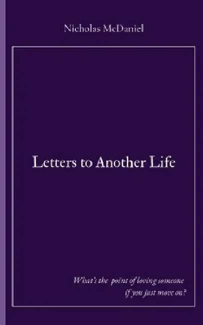 Letters to Another Life by Nicholas McDaniel