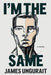 I'm The Same by James Ungurait