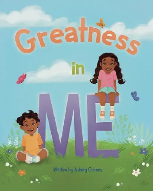 Greatness In Me by Ashley Grimes