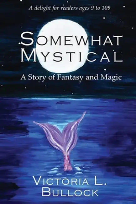 Somewhat Mystical: A Story of Fantasy and Magic by Victoria L. Bullock