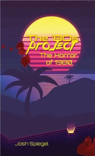 The '80s Project: The Horror of 1980 by Josh Spiegel