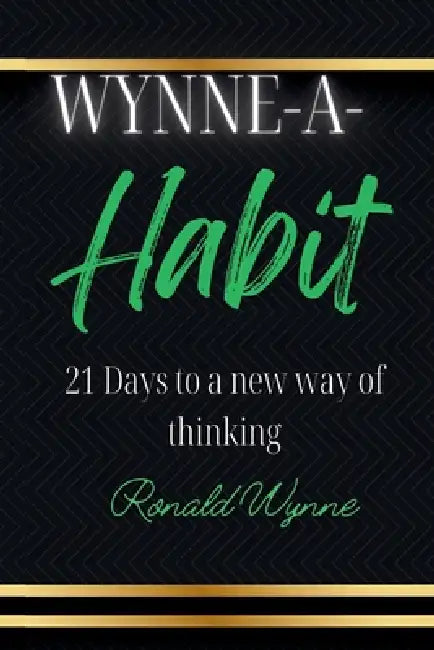 Wynne - A - Habit: 21 Days to a new way of thinking by Ronald Wynne