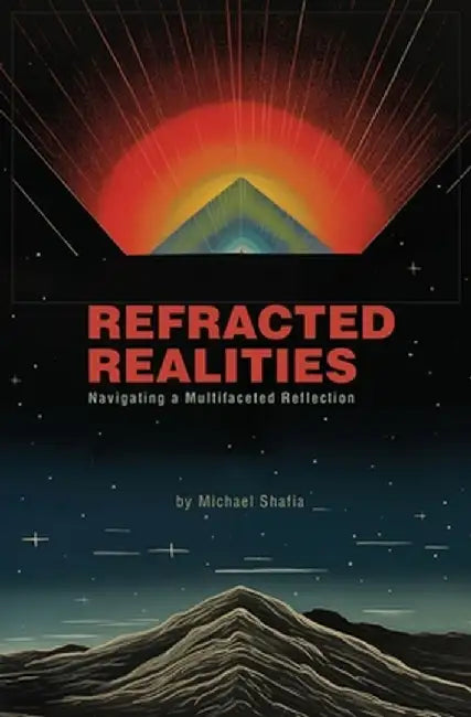 Refracted Realities by Michael Shafia