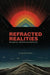 Refracted Realities by Michael Shafia