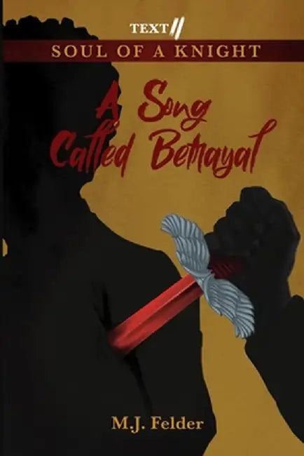 Text II... A Song Called Betrayal by M. J. Felder