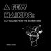 A Few Haikus: 3 little lines from the modern mind by Kelsey Cavalli