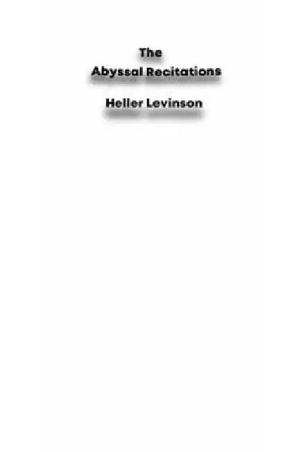 The Abyssal Recitations by Heller Levinson