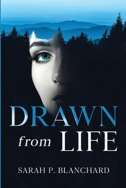 Drawn from Life by Sarah P. Blanchard
