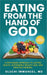 Eating From the Hand of God: A Faith-Based Approach to Lasting Health, Weight Loss and Spiritual Renewal by Oluchi Immanuel