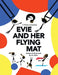 Evie and Her Flying Mat: A Pilates Adventure by M. Vallée
