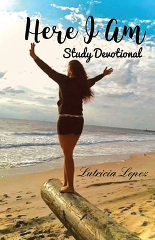 Here I Am - Study Devotional by Lutricia Lopez