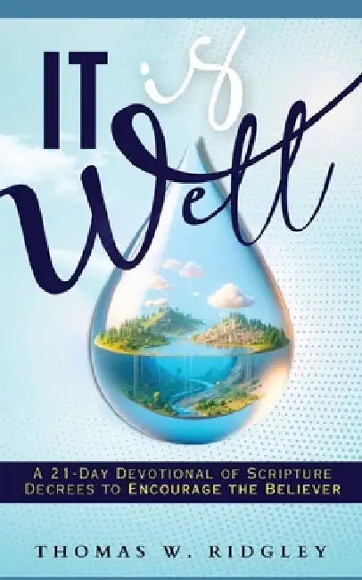 "It is Well": A 21-Day Devotional to Encourage the Believer by Thomas W. Ridgley