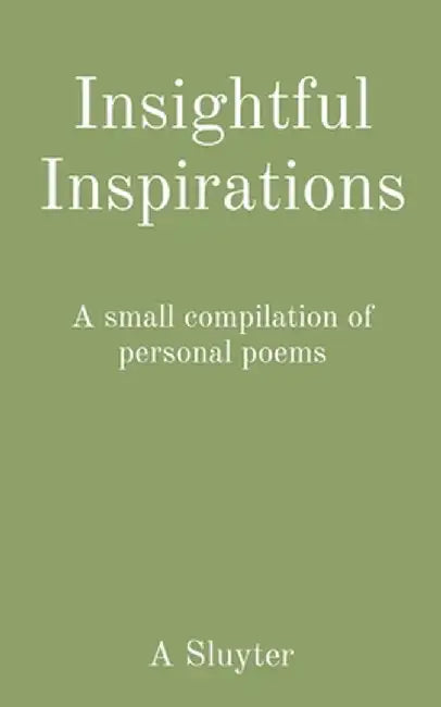 Insightful Inspirations: A small compilation of personal poems by Jl Durham