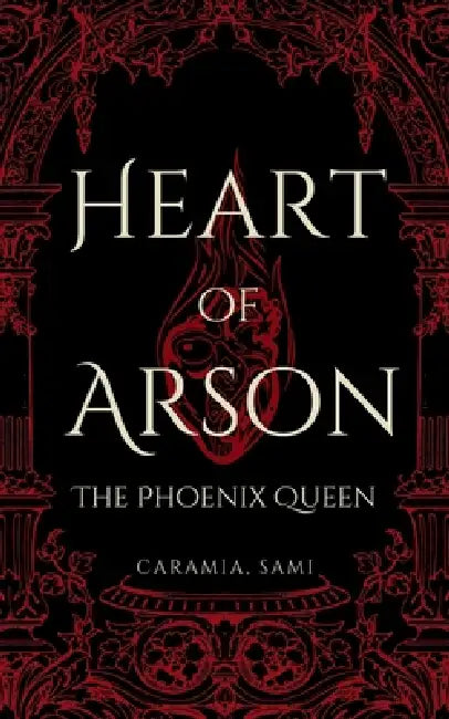 Heart of Arson: The Phoenix Queen by Caramia Sami