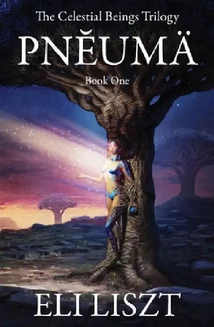 Pneuma: The Celestial Beings Trilogy by Eli Liszt