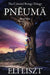 Pneuma: The Celestial Beings Trilogy by Eli Liszt