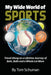 My Wide World of Sports: Travel Along on a Lifetime Journey of Bats, Balls and a Whole Lot More by Tom Schuman