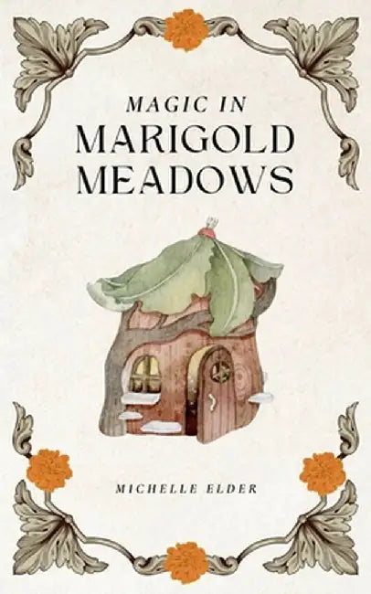 Magic in Marigold Meadows by Michelle Elder