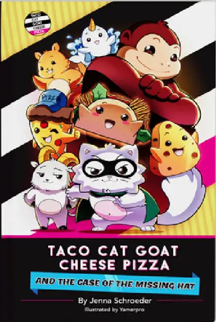 Taco Cat Goat Cheese Pizza and the Case of the Missing Hat by Jenna Schroeder