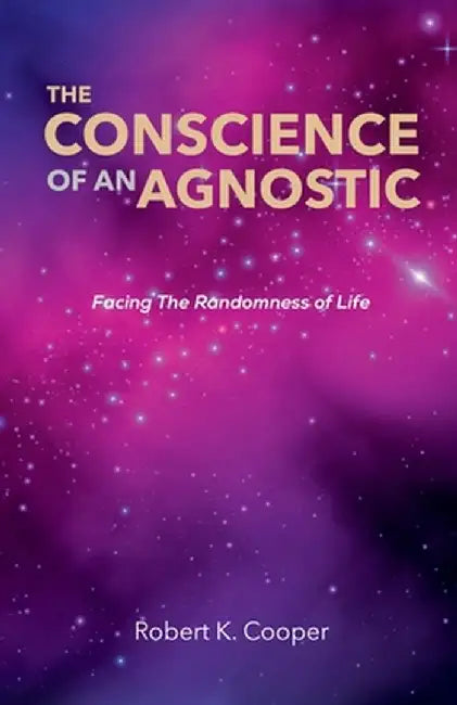 The Conscience of An Agnostic by Robert Keith Cooper