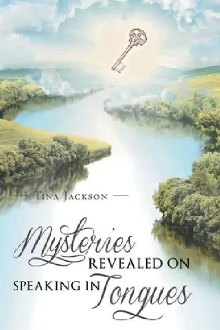Mysteries Revealed On Speaking In Tongues by Tina Jackson