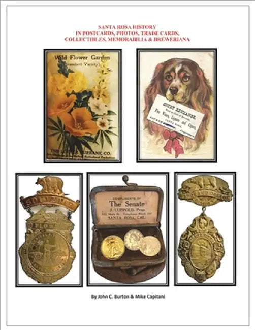 Santa Rosa History in Postcards, Photos, Trade Cards, Collectibles, Memorabilia & Breweriana by Mike Capitani