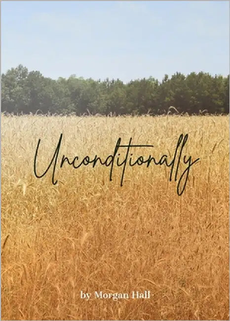 Unconditionally by Hall, Morgan B.