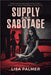 Supply and Sabotage by Lisa Palmer