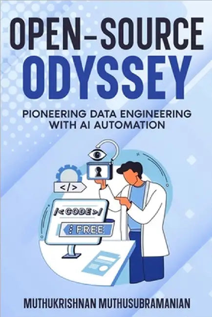 Open-Source Odyssey: Pioneering Data Engineering with AI Automation by Muthukrishnan Muthusubramanian