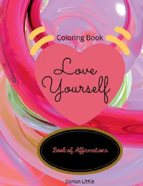 Love Yourself: Book of Affirmations by Dorian Little