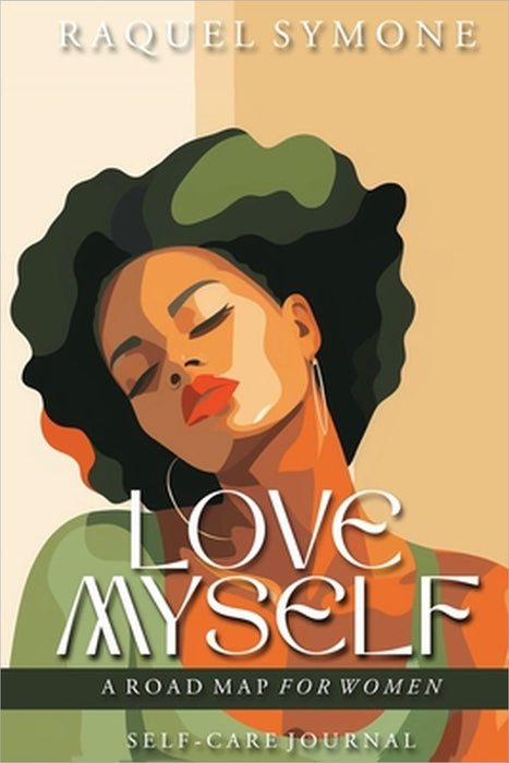 Love Myself: A Road Map for Women by Raquel Symone