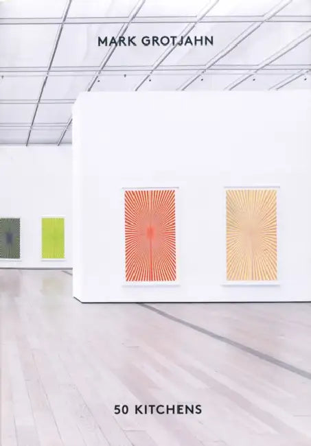 Mark Grotjahn: 50 Kitchens by Mark Grotjahn, Michael Govan