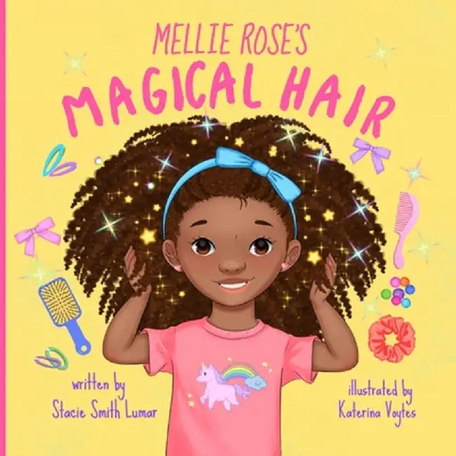 Mellie Rose's Magical Hair by Stacie Smith Lumar