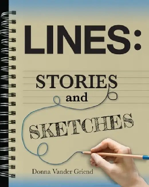 Lines: Stories and Sketches by Donna Vander Griend