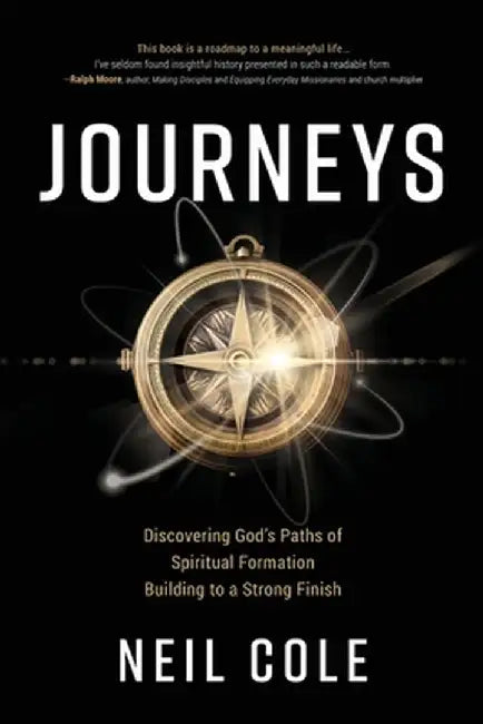 Journeys: Discovering God's Paths of Spiritual Formation Building to a Strong Finish by Neil Cole