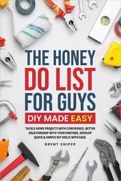 The Honey Do List For Guys DIY Made Easy by Sniper