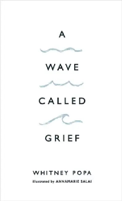 A Wave Called Grief by Whitney Popa
