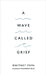A Wave Called Grief by Whitney Popa
